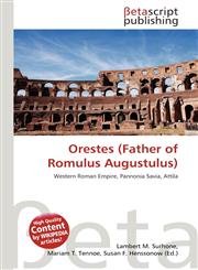 Orestes (Father of Romulus Augustulus),6136199556,9786136199559