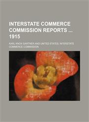 Interstate Commerce Commission Reports 1915,1151001473,9781151001474