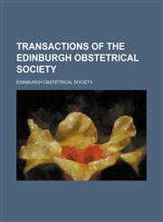Transactions of the Edinburgh Obstetrical Society (Volume 32),1150413034,9781150413032
