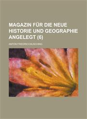 Magazin Fur Die Neue Historie Und Geographie Angelegt (6),1151634301,9781151634306