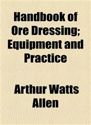 Handbook of Ore Dressing; Equipment and Practice,1154722775,9781154722772