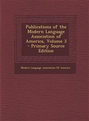 Publications of the Modern Language Association of America, Volume 3 - Primary Source Edition,1293437174,9781293437179