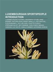 Luxembourgian sportspeople Introduction Luxembourgian football biography stubs, Anne Kremer, Antoine Kohn, Mandy Minella, Josy Barthel,1155931785,9781155931784