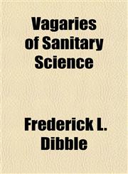 Vagaries of Sanitary Science,1151294209,9781151294203