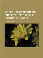 Modern history or the present state of all nations Volume 2,1130991040,9781130991048