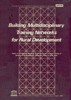 Building Multidisciplinary Training Networks for Rural Development Report of the Regional Workshop for Pre-service and In-Service Training of Members of Multidisciplinary Educational Teams in Rural Areas Pune, India 16-26 July, 1985 1st Edition