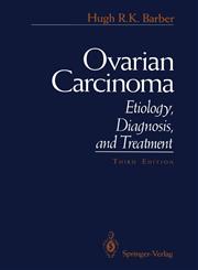 Ovarian Carcinoma Etiology, Diagnosis, and Treatment,0387978240,9780387978246