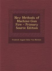 New Methods of Machine-Gun Fire,1287416209,9781287416203