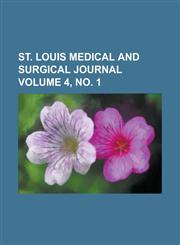 St. Louis medical and surgical journal Volume 4, no. 1,123017043X,9781230170435