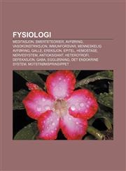 Fysiologi Meditasjon, Smerteteorier, Avføring, Vasokonstriksjon, Immunforsvar, Menneskelig avføring, Galle, Ereksjon, Epitel, Hemostase,1232780723,9781232780724