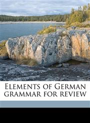 Elements of German grammar for review,1171593163,9781171593164