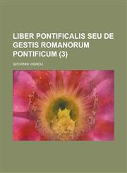 Liber Pontificalis Seu de Gestis Romanorum Pontificum (3 ),1153502216,9781153502214