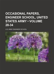 Occasional Papers, Engineer School, United States Army (Volume 28-34),1154382060,9781154382068
