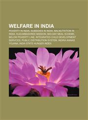 Welfare in India Poverty in India, Subsidies in India, Malnutrition in India, Kudumbashree Mission, Mid-day Meal Scheme, Below Poverty Line,1233150979,9781233150977