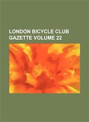 London bicycle club gazette Volume 22,1130582434,9781130582437