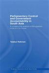 Parliamentary Control and Government Accountability in South Asia: A Comparative Analysis of Bangladesh, India and Sri Lanka (Routledge Advances in South Asian Studies),0415404983,9780415404983