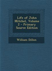 Life of John Mitchel, Volume 2 - Primary Source Edition,1293328596,9781293328590