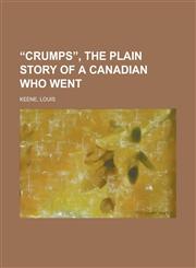 Crumps, the Plain Story of a Canadian Who Went,1153815877,9781153815871