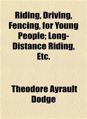 Riding, Driving, Fencing, for Young People; Long-Distance Riding, Etc.,1153138220,9781153138222