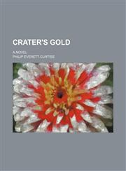 Crater's gold; a novel,1150259094,9781150259098