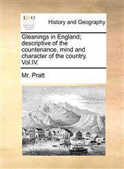Gleanings in England; descriptive of the countenance, mind and character of the country. Vol.IV.,1140692801,9781140692805