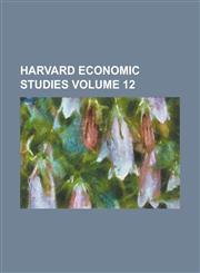 Harvard economic studies Volume 12,1236890612,9781236890610