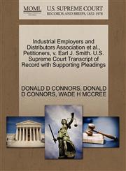 Industrial Employers and Distributors Association et al., Petitioners, v. Earl J. Smith. U.S. Supreme Court Transcript of Record with Supporting Pleadings,1270672630,9781270672630