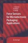 Force Sensors for Microelectronic Packaging Applications,3540221875,9783540221876