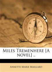 Miles Tremenhere [A novel] ..,117923815X,9781179238159
