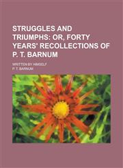 Struggles and Triumphs; Written by Himself,123409472X,9781234094720
