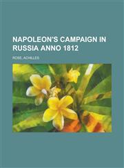 Napoleon's Campaign in Russia Anno 1812,1153735660,9781153735667