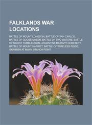 Falklands War locations Battle of Mount Longdon, Battle of San Carlos, Battle of Goose Green, Battle of Two Sisters,1233144464,9781233144464