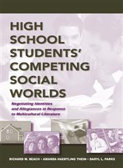High School Students' Competing Social Worlds Negotiating Identities and Allegiances in Response to Multicultural Literature,0805858555,9780805858556