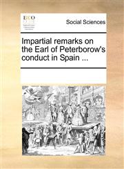 Impartial remarks on the Earl of Peterborow's conduct in Spain ...,1170084362,9781170084366