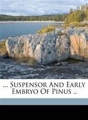 ... Suspensor and early embryo of Pinus ..,1172211353,9781172211357