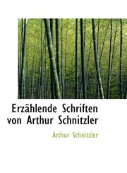 Erzählende Schriften von Arthur Schnitzler,1103525921,9781103525928