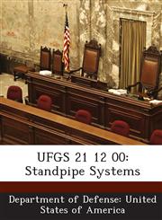 UFGS 21 12 00 Standpipe Systems,1288760914,9781288760916