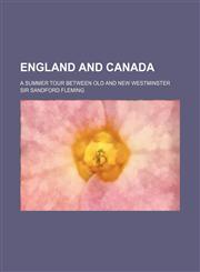 England and Canada; A Summer Tour Between Old and New Westminster,1459048482,9781459048485