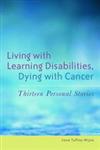 Living with Learning Disabilities, Dying with Cancer Thirteen Personal Stories,1849050279,9781849050272