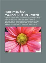 Erdelyi Szasz Evangelikus Lelkeszek Stephan Ludwig Roth, Karl Fabritius, Isaak Zabanius, Adolf Schullerus, Christian Heyser, Marcus Fronius,1232881481,9781232881483