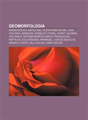 Geomorfologia Erosió eòlica, Anticlinal, Plataforma de gel, Con volcànic, Banquisa, Modelat litoral, Carst, Caldera volcànica,1232721344,9781232721345
