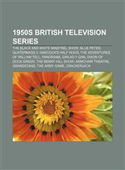 1950s British television series The Black and White Minstrel Show, Blue Peter, Quatermass II, Hancock's Half Hour,1156154162,9781156154168