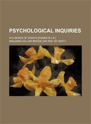 Psychological Inquiries; In a Series of Essays [Signed B.c.b.].,1151363499,9781151363497