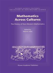 Mathematics Across Cultures The History of Non-Western Mathematics,1402002602,9781402002601