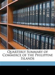 Quarterly Summary of Commerce of the Philippine Islands,1143310659,9781143310652