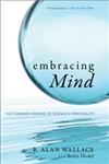 Embracing Mind The Common Ground of Science and Spirituality,159030683X,9781590306833