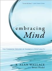 Embracing Mind The Common Ground of Science and Spirituality,159030683X,9781590306833