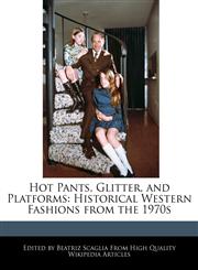 Hot Pants, Glitter, and Platforms Historical Western Fashions from the 1970s,1241124078,9781241124076