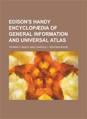 Edison's handy encyclopædia of general information and universal atlas,123019021X,9781230190211
