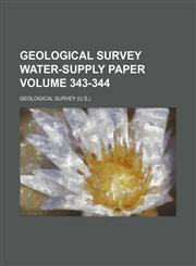 Geological Survey water-supply paper Volume 343-344,1130483045,9781130483048